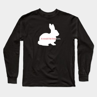 It could be bunnies. Long Sleeve T-Shirt